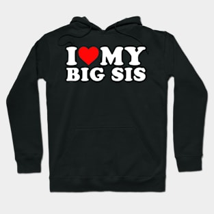 I Love my Big sis Funny Hoodie